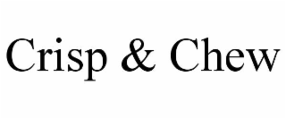 crisp & chew