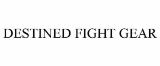 destined fight gear