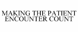 making the patient encounter count