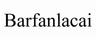barfanlacai