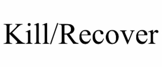 kill/recover