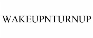 wakeupnturnup