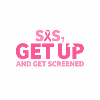 sis, get up and get screened