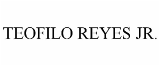 teofilo reyes jr.