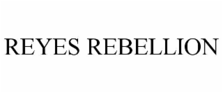 reyes rebellion