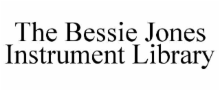 the bessie jones instrument library