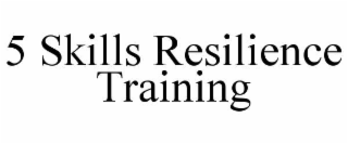 5 skills resilience training