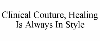 clinical couture, healing is always in style