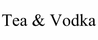 tea & vodka