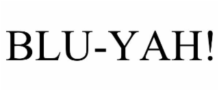 blu-yah!