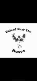 raised near the roses