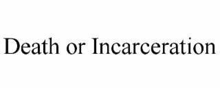 death or incarceration