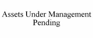 assets under management pending