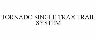 tornado single trax trail system