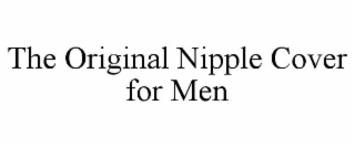 the original nipple cover for men