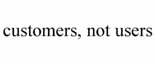 customers, not users