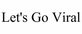 let's go viral