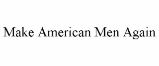 make american men again