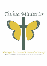 teshua ministries "helping others onward & upward to victory!" "my heart is fixed, o god, my heart is fixed. i will sing and give praise." psalm 57:7 teshua