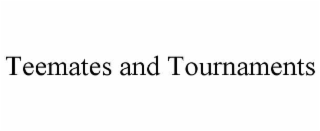 teemates and tournaments