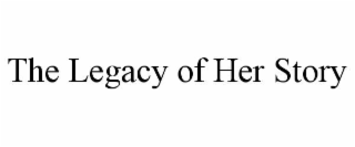 the legacy of her story