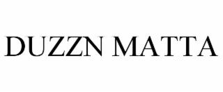 duzzn matta
