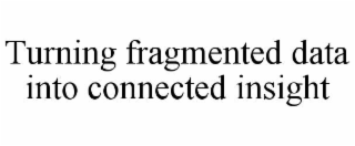 turning fragmented data into connected insight