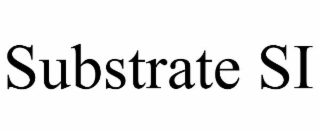 substrate si