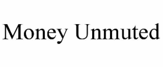 money unmuted
