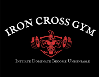 iron cross gym initiate dominate become undeniable