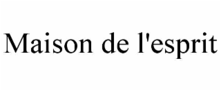 maison de l'esprit