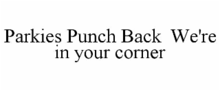 parkies punch back  we're in your corner