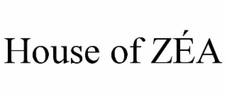 house of zÉa