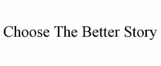 choose the better story