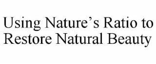 using nature’s ratio to restore natural beauty