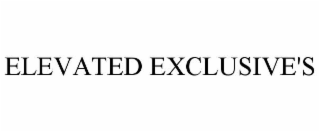 elevated exclusive's