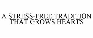 a stress-free tradition that grows hearts