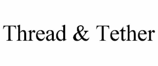 thread & tether
