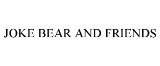 joke bear and friends