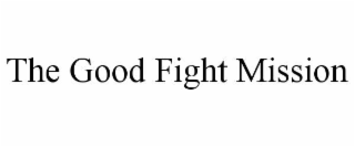 the good fight mission