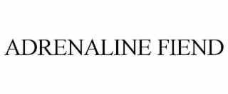 adrenaline fiend