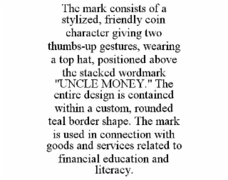 the mark consists of a stylized, friendly coin character giving two thumbs-up gestures, wearing a top hat, positioned above the stacked wordmark "uncle money." the entire design is contained within a custom, rounded teal border shape. the mark is used in 