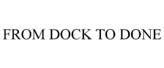 from dock to done