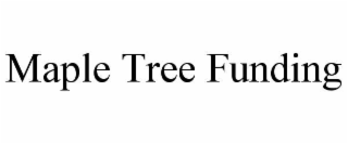 maple tree funding