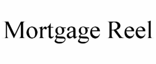mortgage reel