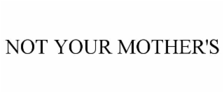 not your mother's