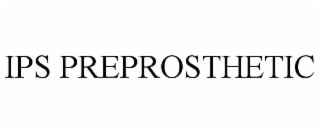 ips preprosthetic