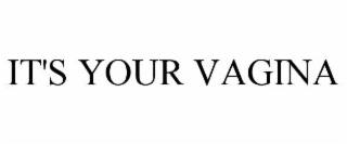 it's your vagina