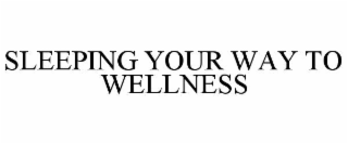 sleeping your way to wellness
