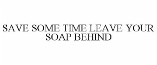 save some time leave your soap behind